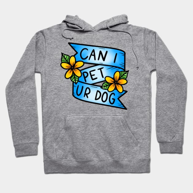 Can I Pet Ur Dog Hoodie by Luck and Lavender Studio